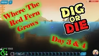 Dig Or Die -  Where The Red Fern Grows -  Day 3 & 4