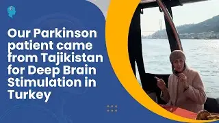 Our Parkinson patient came from Tajikistan for Deep Brain Stimulation in Turkey