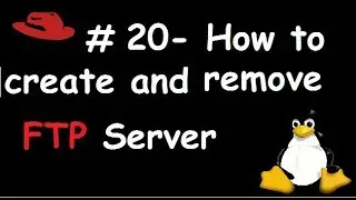 Linux#20 -  How to create FTP Server