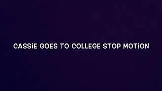 Cassie Goes to College: An AG Stop-Motion Video