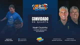 NA ONDA DO ESPORTE - NOAH COUTINHO - ONDA FM (22/10/2025)