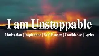 Motivational, Inspirational Song, (I am unstoppable)