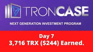 TRONCASE Day 7 | 3,716 TRX ($244) Earned Passively.