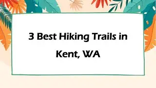 3 Best Hiking Trails in Kent, Washington 2024 | Nature Trails