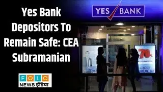No Need To Panic, Funds Of Yes Bank Depositors To Remain Safe: CEA Subramanian