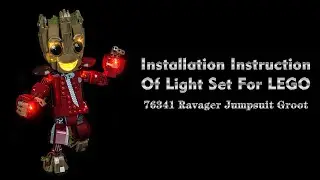 Installation Instruction Of Light Set For LEGO 76341 Ravager Jumpsuit Groot.