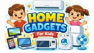 Home Gadgets for Kids | Learn Gadgets Names | Kids Learning Video