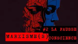 Marxisme(s) : #2 &ldquo;POUR LA GLOIRE DE LA FRANCE !&rdquo; - La fausse conscience