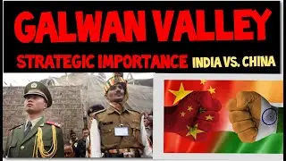 Strategic Importance of Galwan Valley : गलवन घाटी का सामरिक महत्व। :India Vs. China :  LEARN TODAY