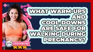 What Warm-ups And Cool-downs Are Safe For Walking During Pregnancy? - Fertility Fitness Pro