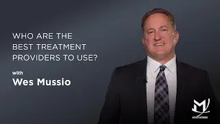 Who Are The Best Treatment Providers To Use? | Mussio Goodman Law