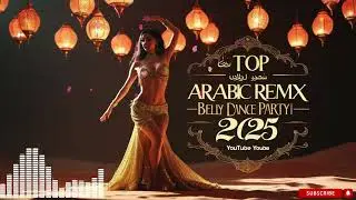 Ultimate Arabic EDM Remix 2025 🎧 | Belly Dance Party Collection