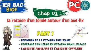 1BAC PC  | la rotaion d'un solide autour d'un axe fix |  part 1 : Abscisse angulaire et curviligne