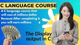Displaying output in c | why and you should learn that