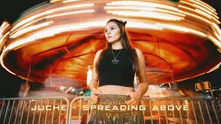 Juche - Spreading Above