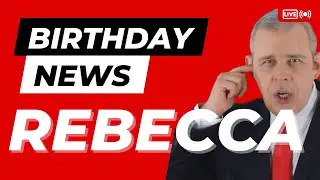 Happy Birthday Rebecca - Happy Birthday News Report