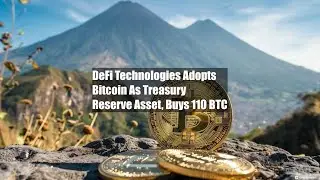 DeFi Technologies Adopts Bitcoin As Treasury Reserve Asset, Buys