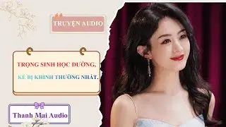 [Truyện Audio] - Trọng Sinh Học Đường, Kẻ Bị Khinh Thường Nhất. #truyenaudio #audio