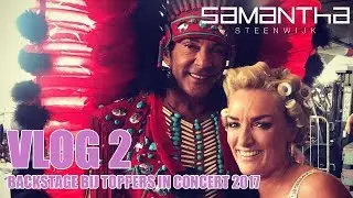 VLOG #2 - Backstage bij Toppers in Concert 2017 - Samantha Steenwijk