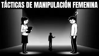 Las Tácticas Psicológicas con las que las Mujeres Manipulan a los Hombres.