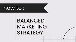 Create a Balanced Marketing Strategy