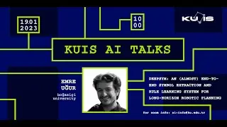 Emre Uğur: DeepSym: An (Almost) End-to-End Symbol Extraction and Rule Learning System for...