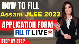 Assam JLEE 2022 Application Form (Released) - How To Fill Assam JLEE 2022 Application Form
