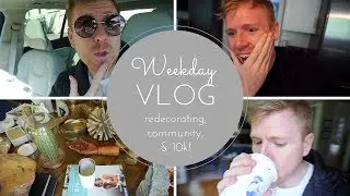 Weekday Vlog: Community, Redecorating, & 10K!