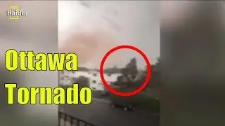 Ottawa Tornado September 2018 | Horrific Video
