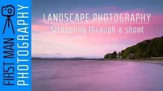 Landscape Photography - Struggling through a shoot and finding a sunset