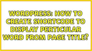 Wordpress: How to create shortcode to display perticular word from page title?