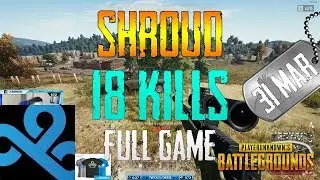 Shroud | 18 Kills | PUBG