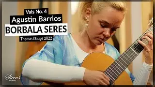 Borbala Seres plays Vals Op. 8 No. 4 by Agust&iacute;n Barrios on a 2022 Thomas Dauge Classical Guitar