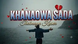 💔KHANAOWA SADA|THOTMAYA KASAR|LATEST TANGKHUL SONG 2021