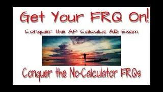 Conquer the No-Calculator Free Response Questions on the AP Calculus AB Exam