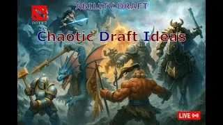DOTA 2 - ABILITY DRAFT - CHAOTIC DRAFT IDEAS ONLY! (CDI # 97)