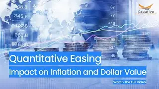 Quantitative Easing: Impact on Inflation and Dollar Value | Creative Global Funding Services