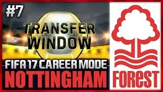 TRANSFER WINDOW OPENS! NOTTINGHAM FOREST CAREER MODE #7 (FIFA 17)