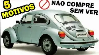 5 MOTIVOS para N&Atilde;O TER um FUSCA!