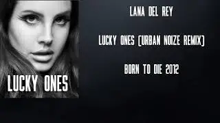 Lana Del Rey - Lucky Ones Remix - (Urban Noize Remix)