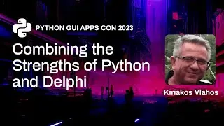 Combining the Strengths of Python and Delphi - Kiriakos Vlahos | PyGAC 2023