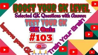 GK Quiz-103(Selected General Knowledge Questions with Answer)Competitive Exam GK.