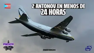 DOS ANTONOV EN MENOS DE 24 HORAS! - SJU PLANESPOTTING