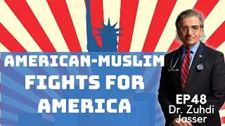 Ep48 American Muslim Fights to Heal the Country: Dr. Zuhdi Jasser