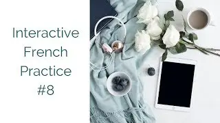 Interactive French Practice 8 | Reflexive Verbs