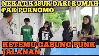 @NAK ANGKAT PAK PURNOMO K@8UR SAAT SEKOLAH KAGET DITEMUKAN BERSAMA ANAK PUNK J@LANAN