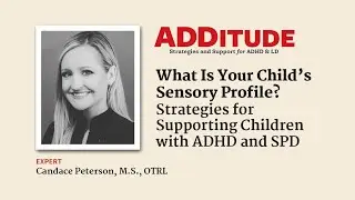 What's Your Child’s Sensory Profile? Sensory Processing Disorder (w/ Candace Peterson, M.S., OTRL)