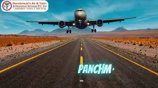 Hire Panchmukhi Air and Train Ambulance Services in Patna with Advanced Medical Facility