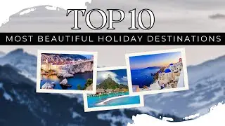 TOP 10 MOST BEAUTIFUL holiday destinations 2024!😍