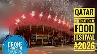 QATAR INTERNATIONAL FOOD FESTIVAL|INAUGURATION|FIRE WORKS&DRONE SHOW|STADIUM 974|QATAR 🎆🎉